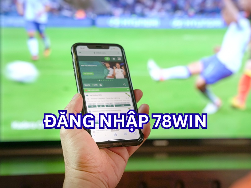 Các phương thức đăng nhập 78WIN phổ biến nhất hiện nay